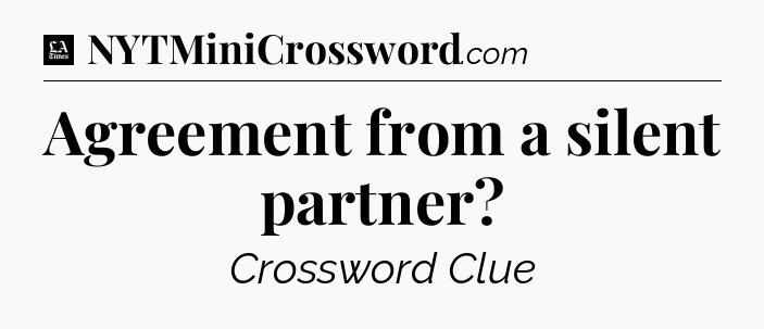 Agreement from a silent partner - LA Times Crossword