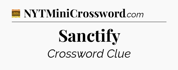 Sanctify crossword clue Eugene Sheffer