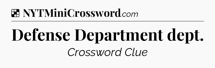 Solution: Defense Department dept - NYT Crossword