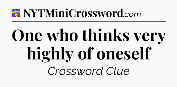 One who thinks very highly of oneself Codycross