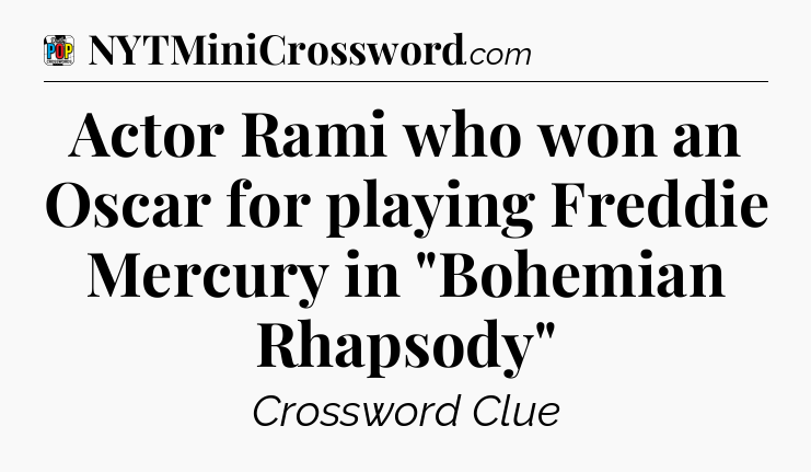Actor Rami who won an Oscar for playing Freddie Mercury in 