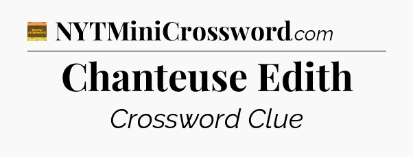Chanteuse Edith - Eugene Sheffer Crossword