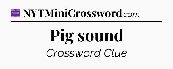Pig sound - Thomas Joseph Crossword
