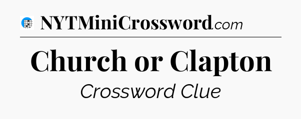Church or Clapton Crossword Clue