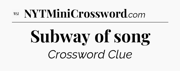 Subway of song - WSJ Crossword