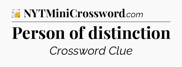 Person of distinction - 7 Little Words