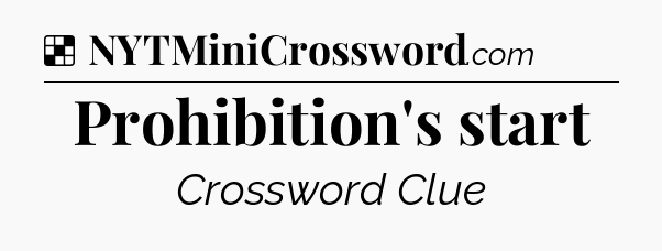Solution: Prohibition's start - NYT Crossword