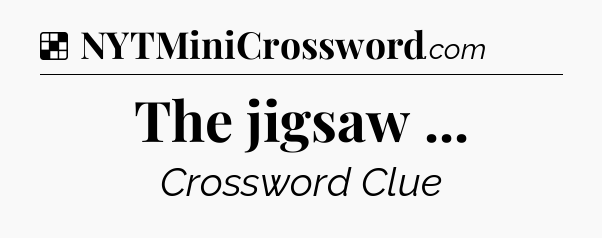 Solution: The jigsaw  - NYT Crossword