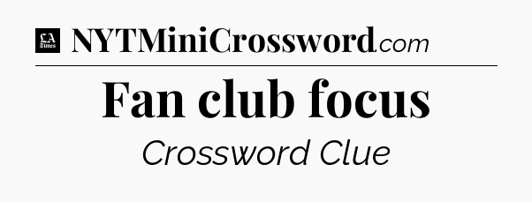 Fan club focus - LA Times Crossword