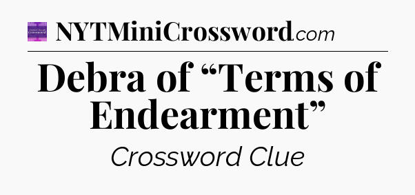 Debra of “Terms of Endearment” - Thomas Joseph Crossword