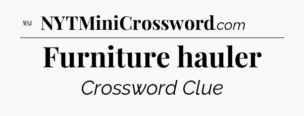 Furniture hauler - WSJ Crossword
