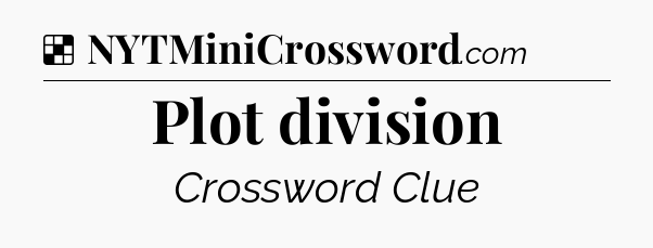 Solution: Plot division - NYT Crossword