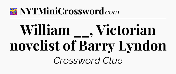 William __, Victorian novelist of Barry Lyndon Codycross