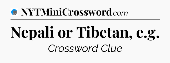 Nepali or Tibetan, e.g Crossword Clue