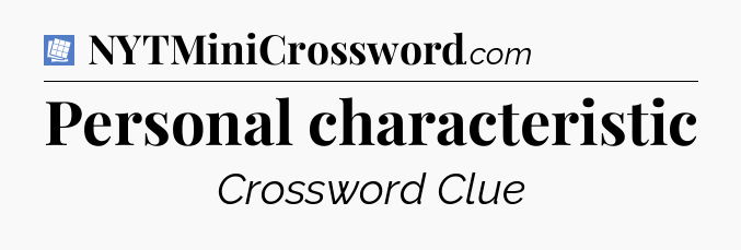 Personal characteristic Puzzle Page Crossword Clue