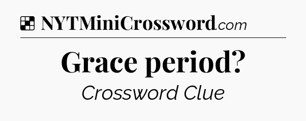 Solution: Grace period - NYT Crossword
