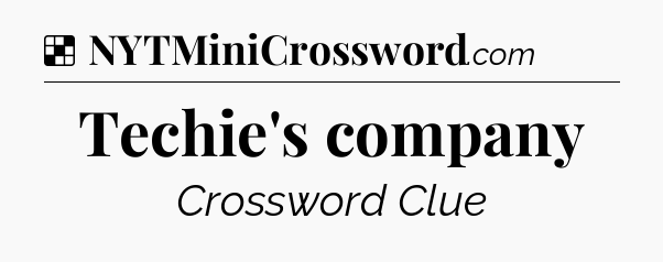 Solution: Techie's company - NYT Crossword