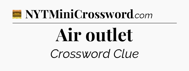 Air outlet crossword clue Eugene Sheffer