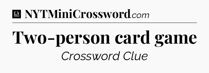Two-person card game - LA Times Crossword