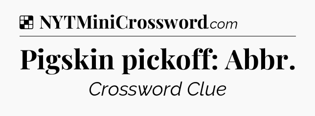 Solution: Pigskin pickoff: Abbr - NYT Crossword