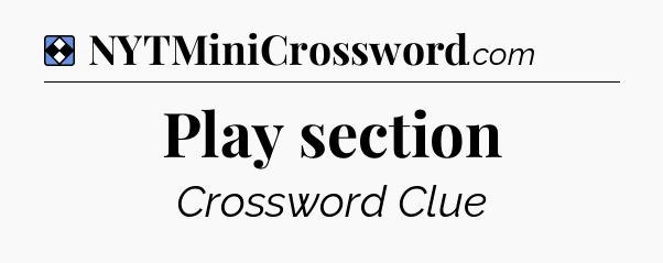 Solution: Play section - NYT Mini Crossword