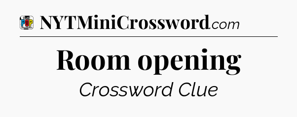 Room opening Crossword Clue