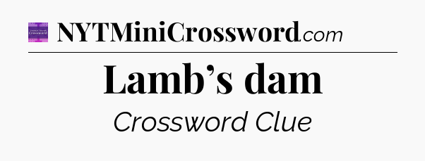 Lamb’s dam - Thomas Joseph Crossword