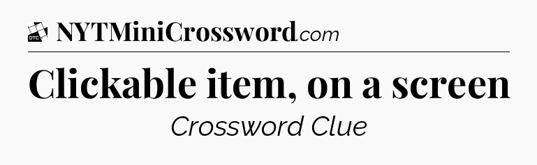 Clickable item, on a screen - Daily Themed Classic Crossword