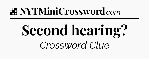 Solution: Second hearing - NYT Crossword