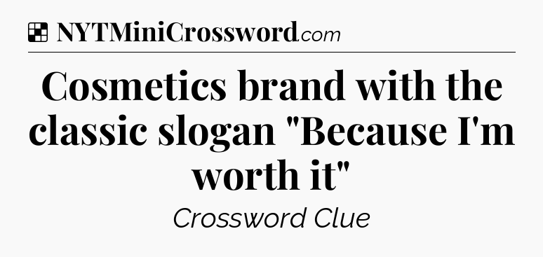 Solution: Cosmetics brand with the classic slogan 