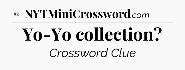 Yo-Yo collection - WSJ Crossword