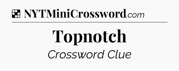 Solution: Topnotch - NYT Crossword