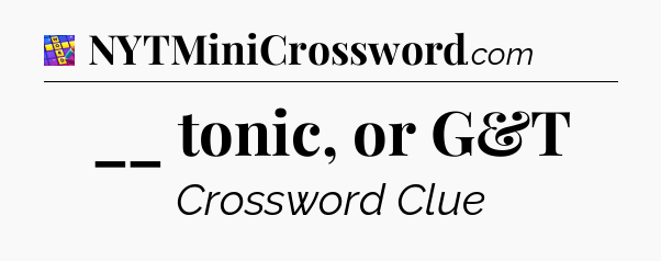 __ tonic, or G&T Codycross