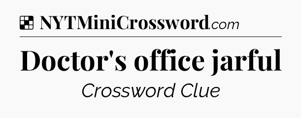Solution: Doctor's office jarful - NYT Crossword