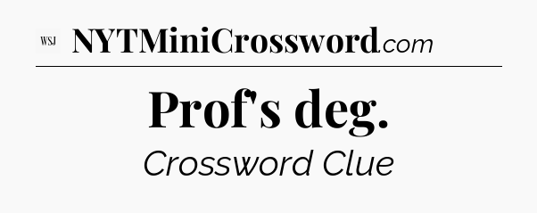 Prof's deg - WSJ Crossword