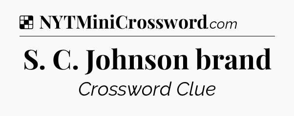 Solution: S. C. Johnson brand - NYT Crossword