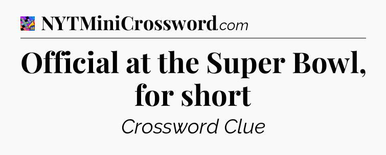 Official at the Super Bowl, for short Crossword Clue