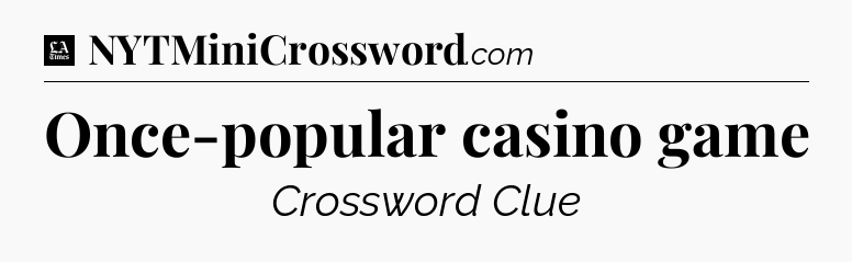 Once-popular casino game - LA Times Crossword