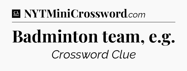 Badminton team, e.g - LA Times Crossword