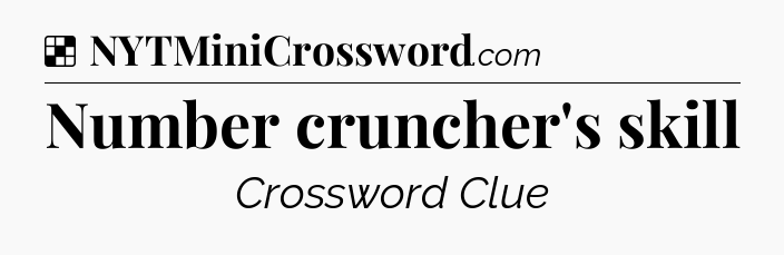 Solution: Number cruncher's skill - NYT Crossword