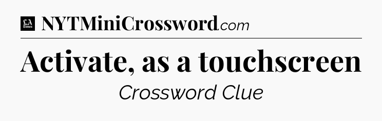 Activate, as a touchscreen - LA Times Crossword