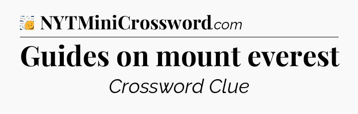 Guides on mount everest - 7 Little Words