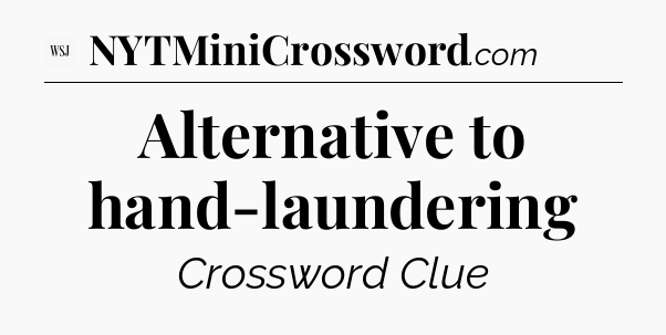 Alternative to hand-laundering - WSJ Crossword