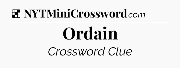 Solution: Ordain - NYT Crossword