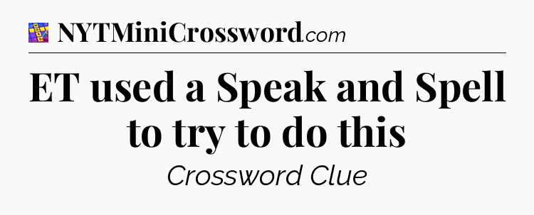 ET used a Speak and Spell to try to do this Codycross