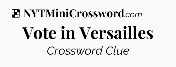 Solution: Vote in Versailles - NYT Crossword