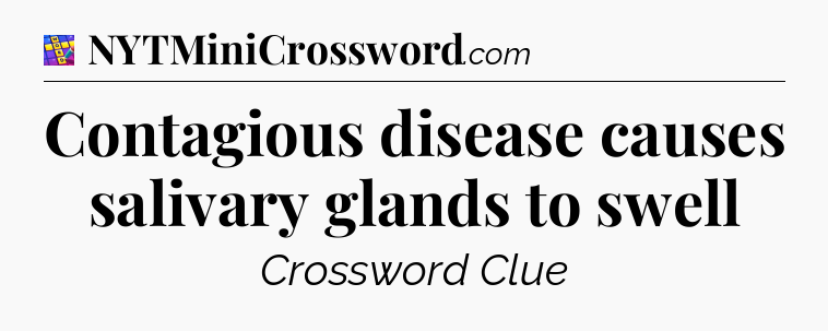 Contagious disease causes salivary glands to swell Codycross