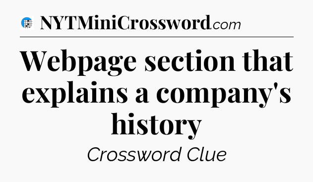 Webpage section that explains a company's history Crossword Clue