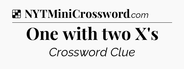 Solution: One with two X's - NYT Crossword