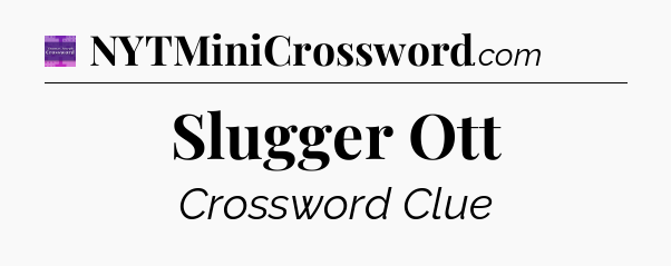 Slugger Ott - Thomas Joseph Crossword